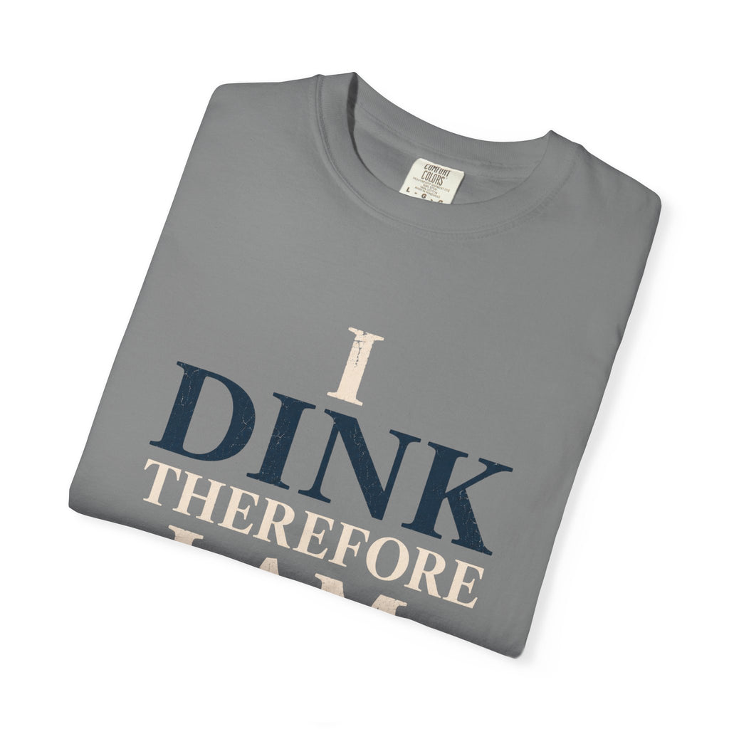 Dink Therefore I Am T-Shirt