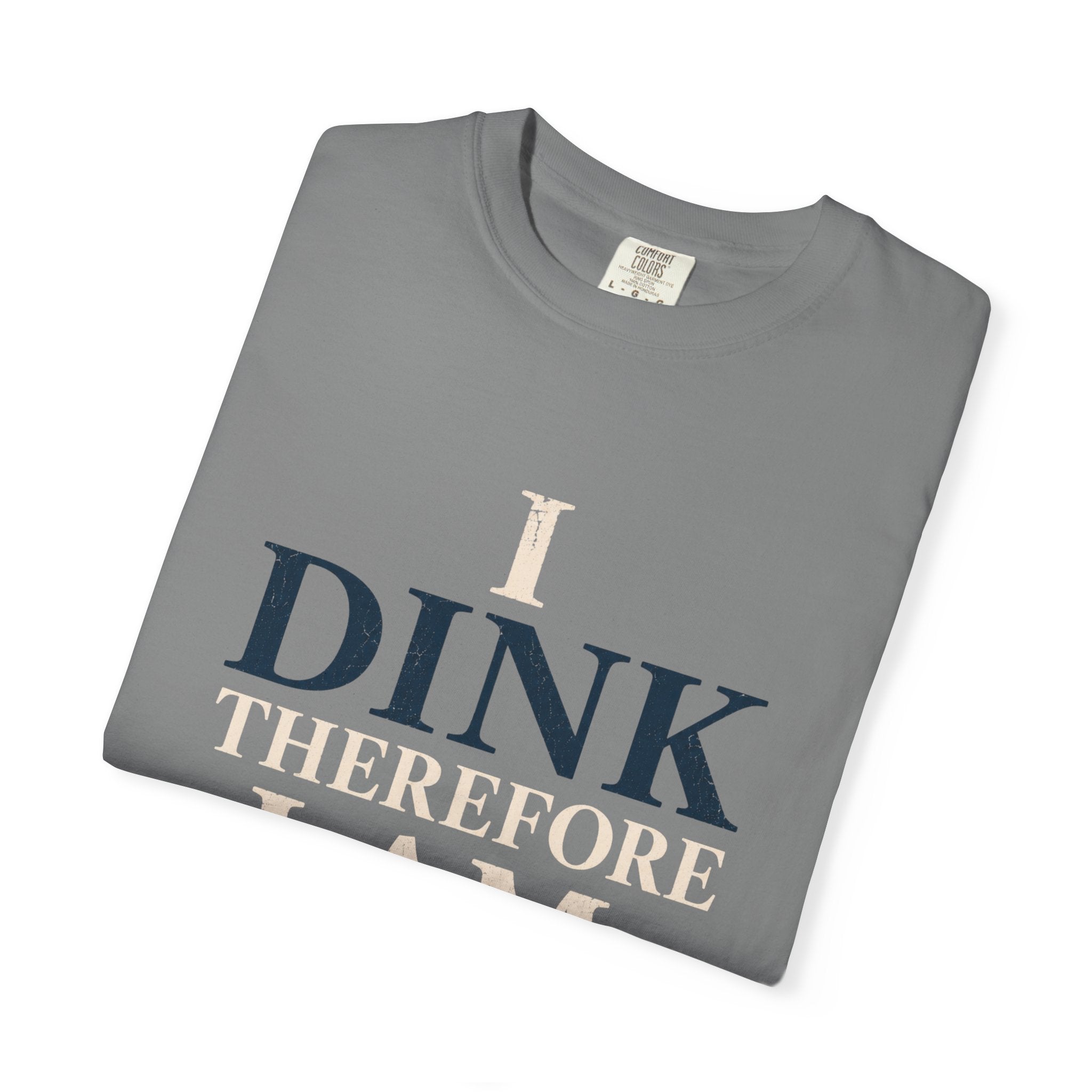 Dink Therefore I Am T-Shirt