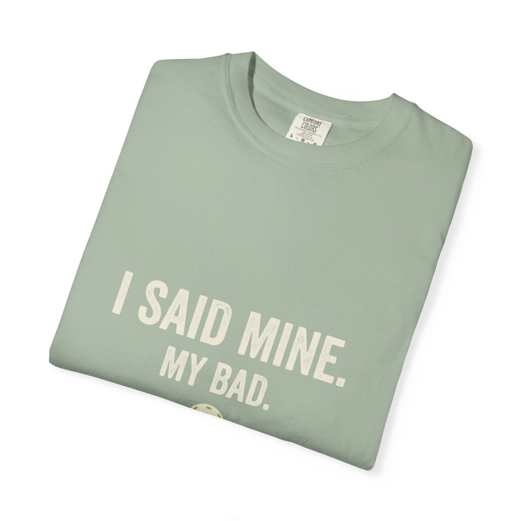 I Said Mine Pickleball T-Shirt