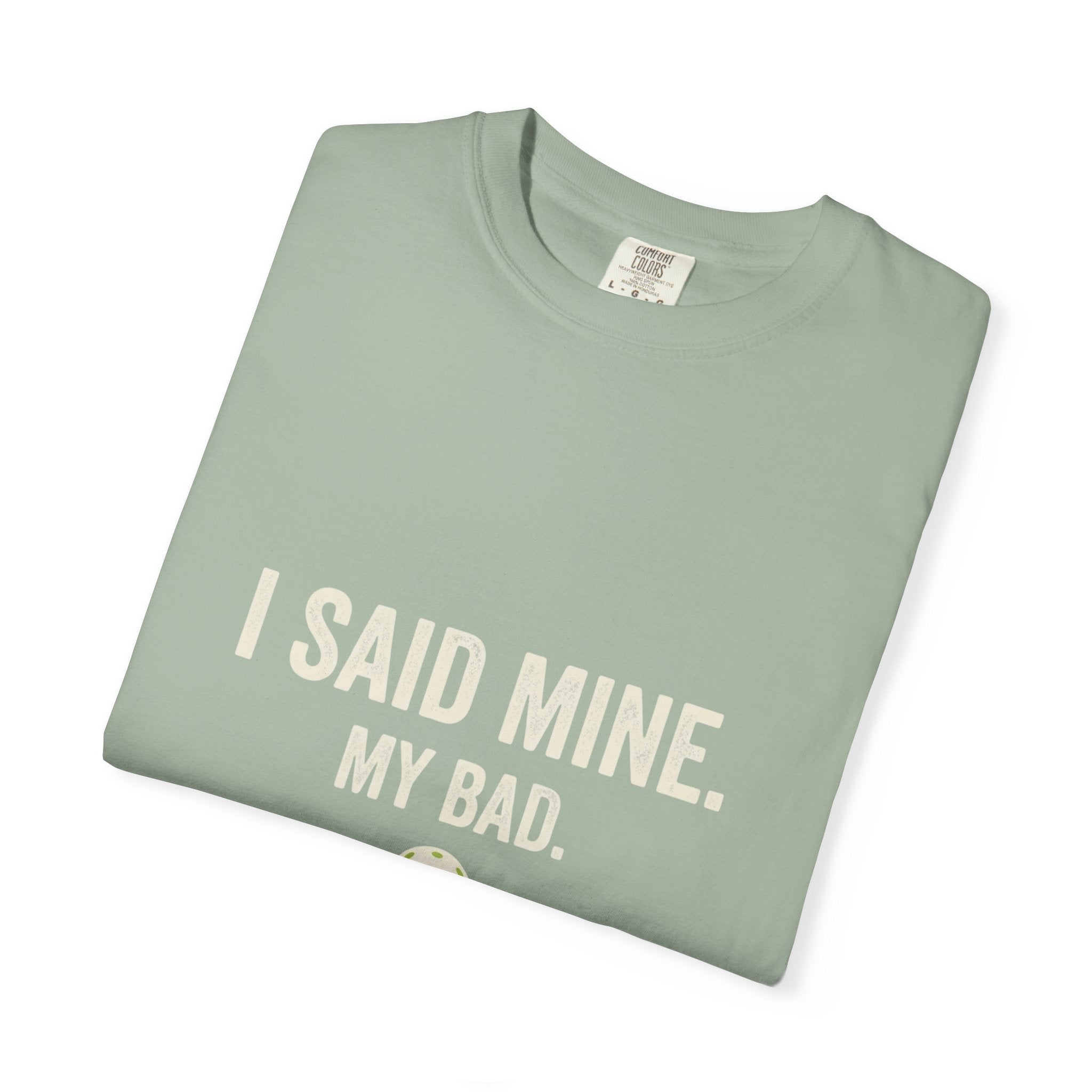 I Said Mine Pickleball T-Shirt