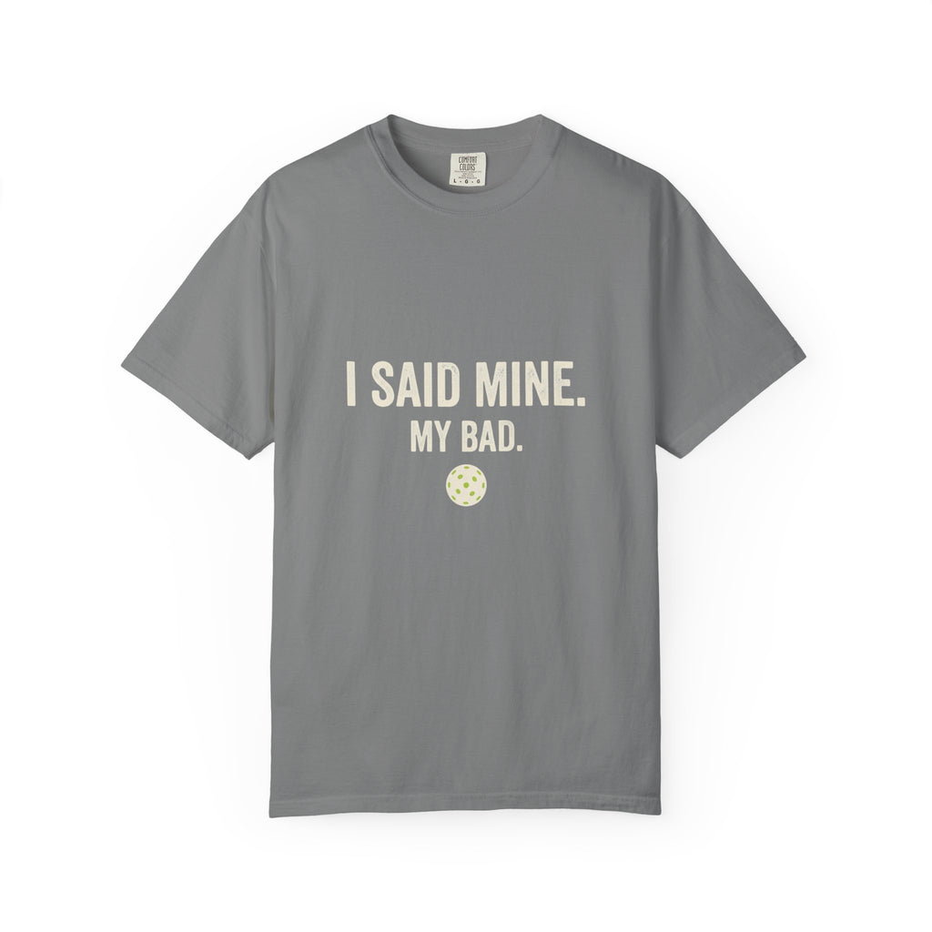 I Said Mine Pickleball T-Shirt