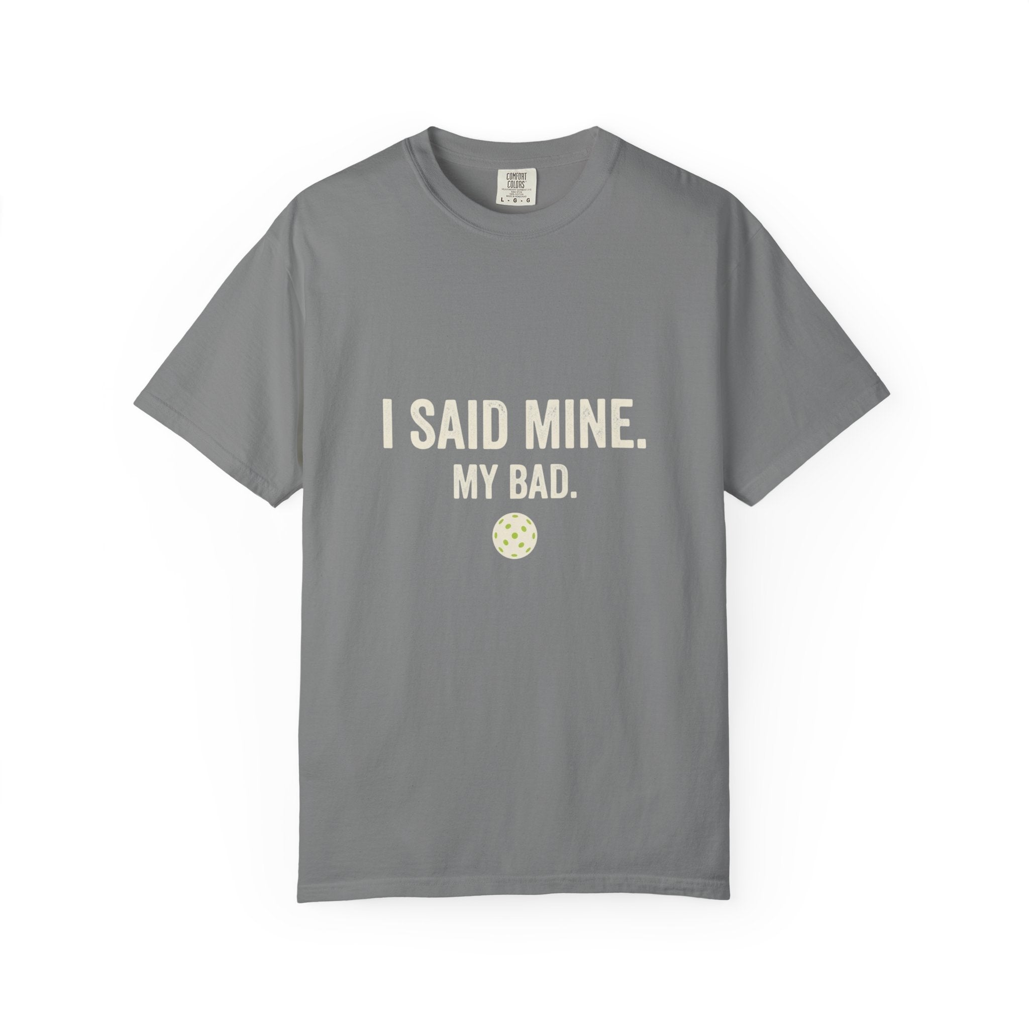 I Said Mine Pickleball T-Shirt