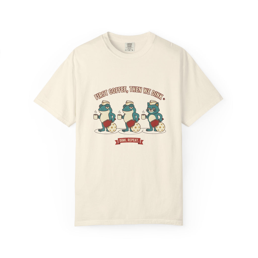First Coffee Then Dink T-Shirt