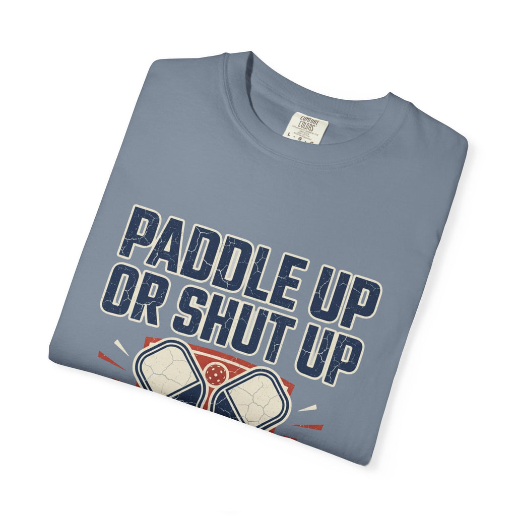 Paddle Up Or Shut Up T-Shirt