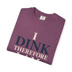 Dink Therefore I Am T-Shirt