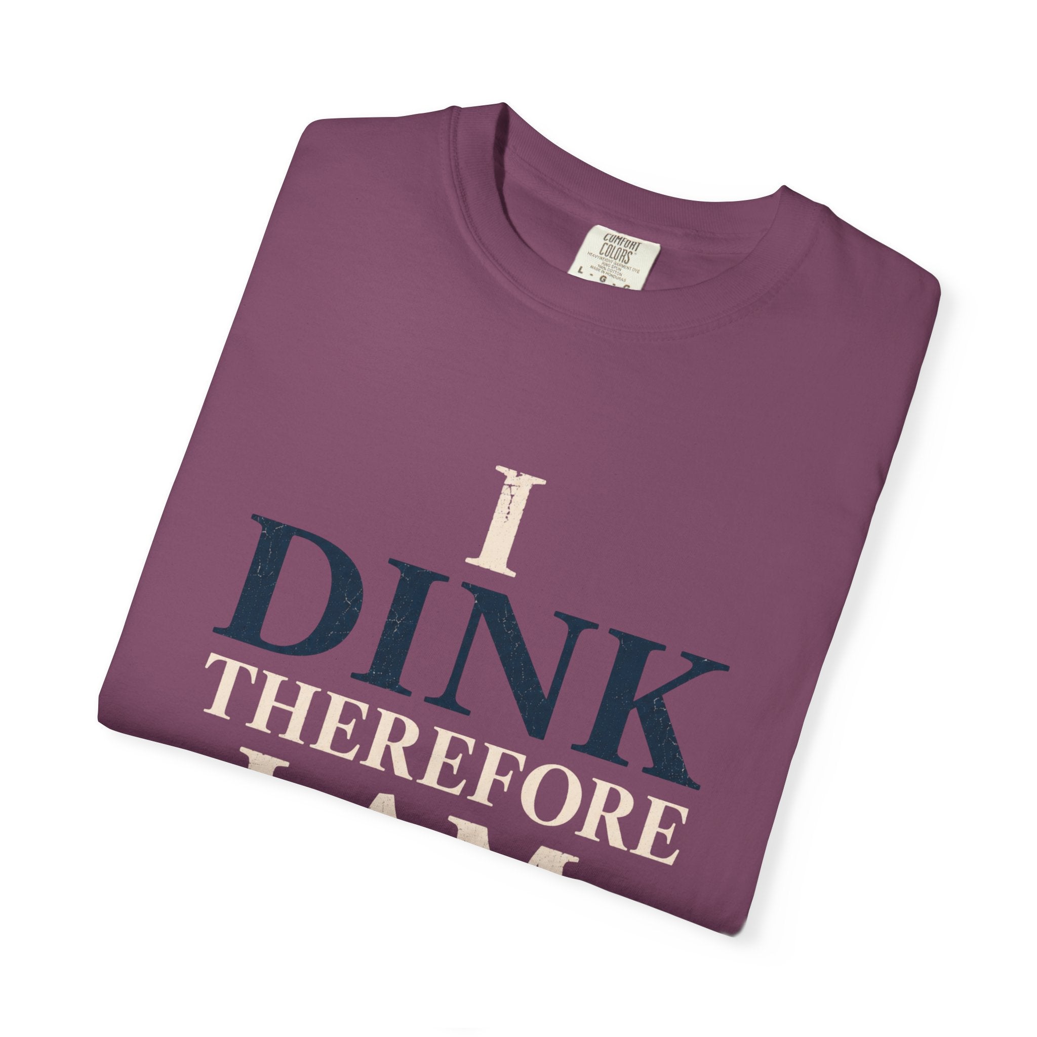 Dink Therefore I Am T-Shirt