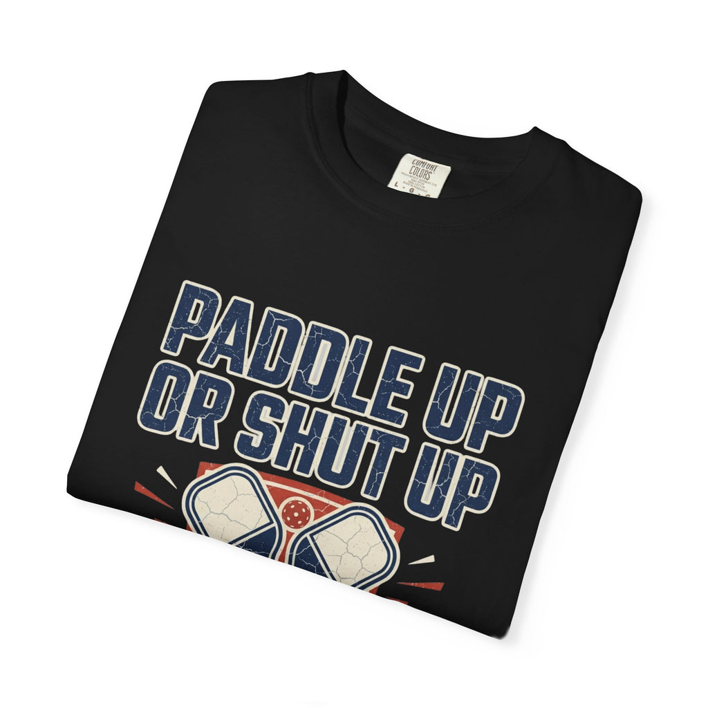 Paddle Up Or Shut Up T-Shirt