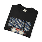 Paddle Up Or Shut Up T-Shirt