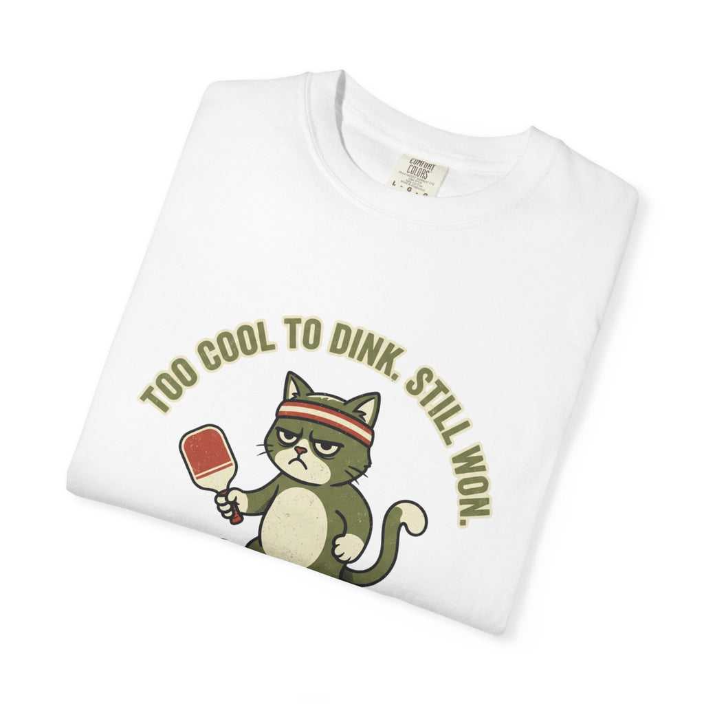 Too Cool To Dink T-Shirt