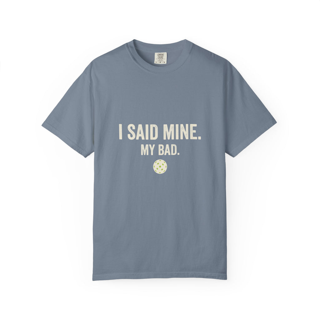I Said Mine Pickleball T-Shirt