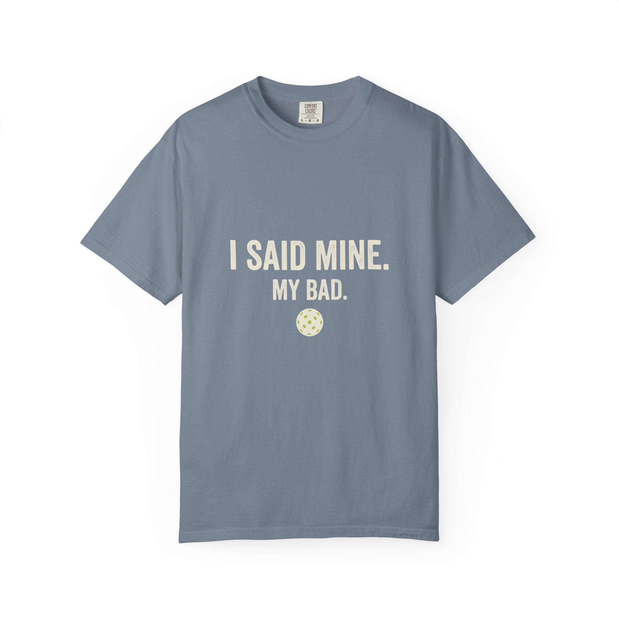 I Said Mine Pickleball T-Shirt