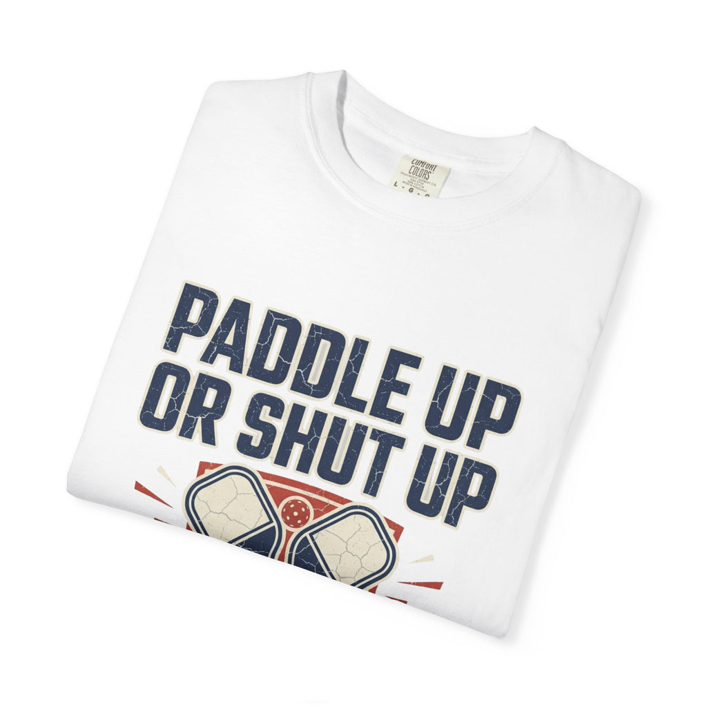 Paddle Up Or Shut Up T-Shirt