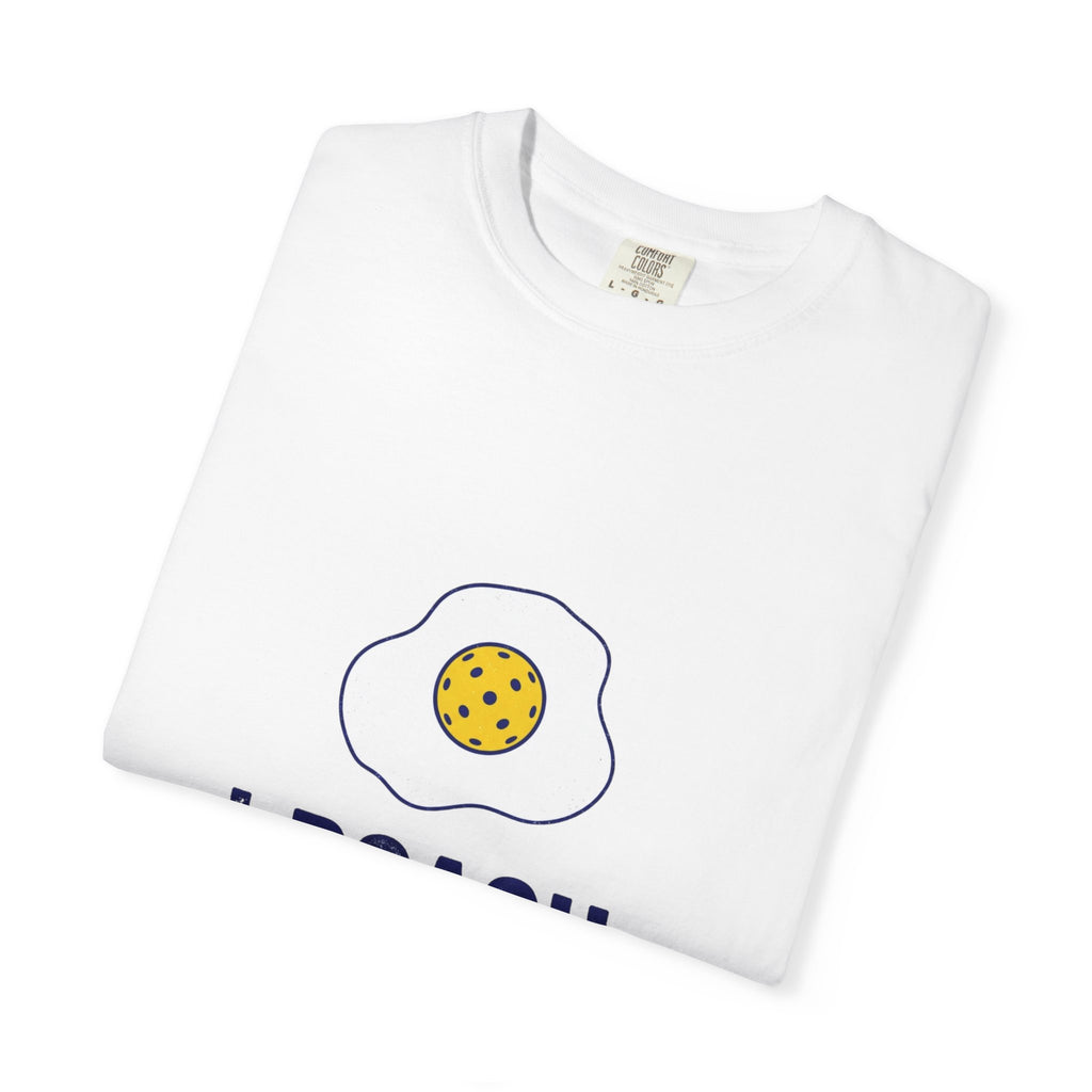 I Poach Pickleball Egg T-Shirt