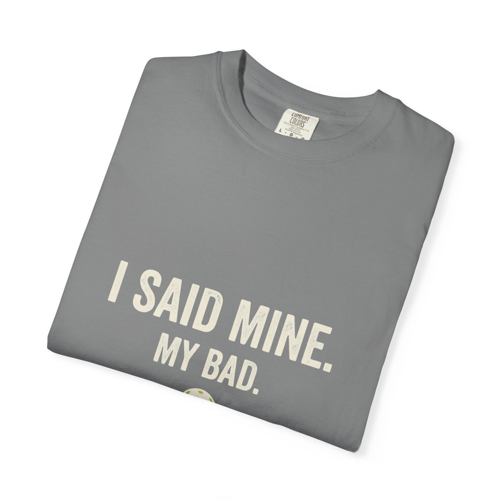 I Said Mine Pickleball T-Shirt