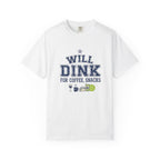 Will Dink For Snacks T-Shirt