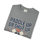Paddle Up Or Shut Up T-Shirt