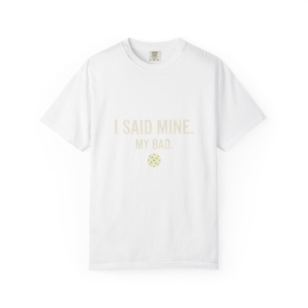 I Said Mine Pickleball T-Shirt