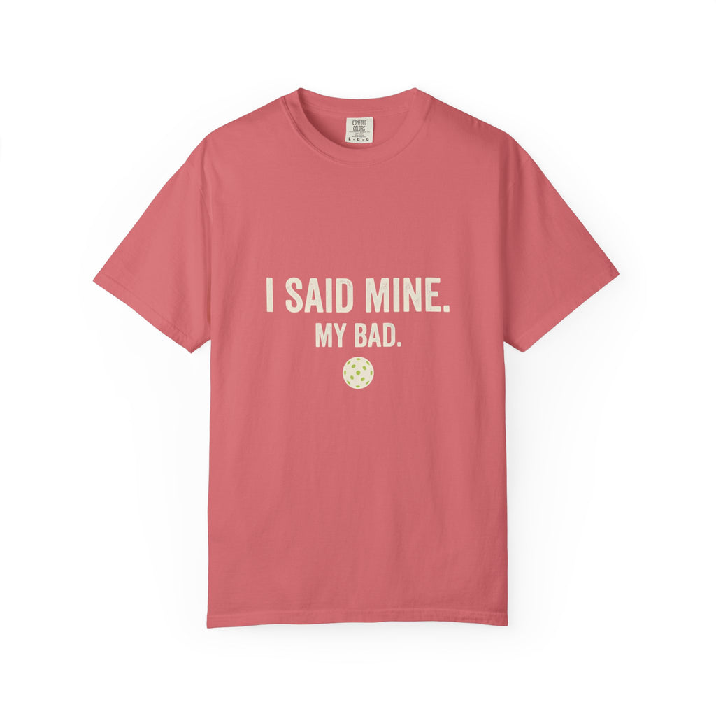 I Said Mine Pickleball T-Shirt