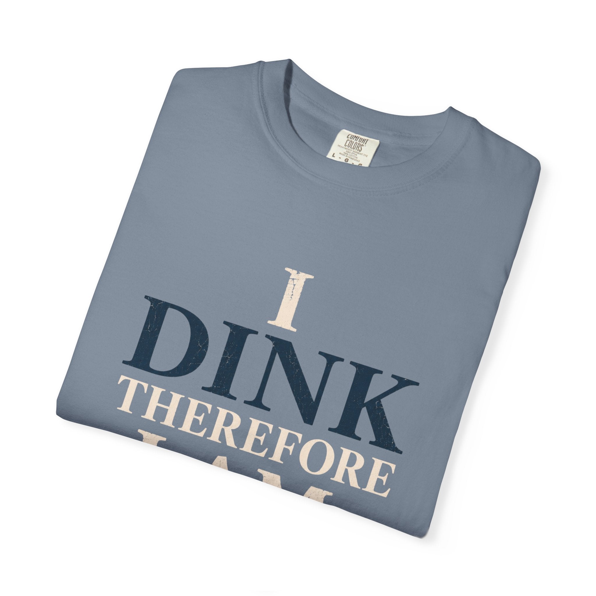 Dink Therefore I Am T-Shirt