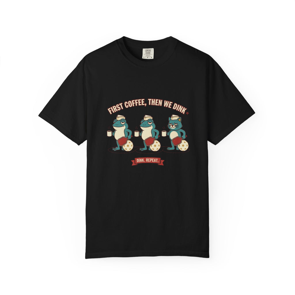 First Coffee Then Dink T-Shirt