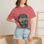 Here For The Dinks T-Shirt
