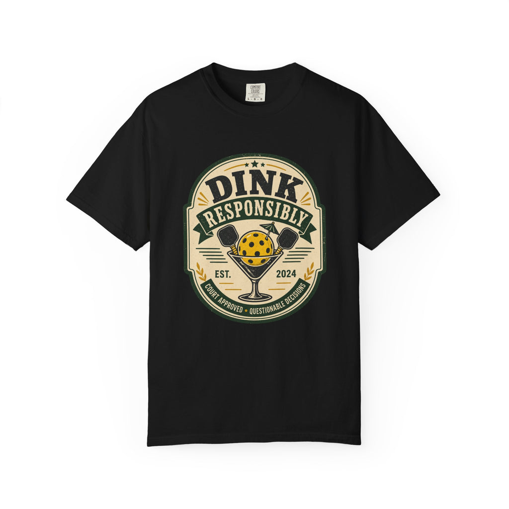 Dink Responsibly Pickleball T-Shirt