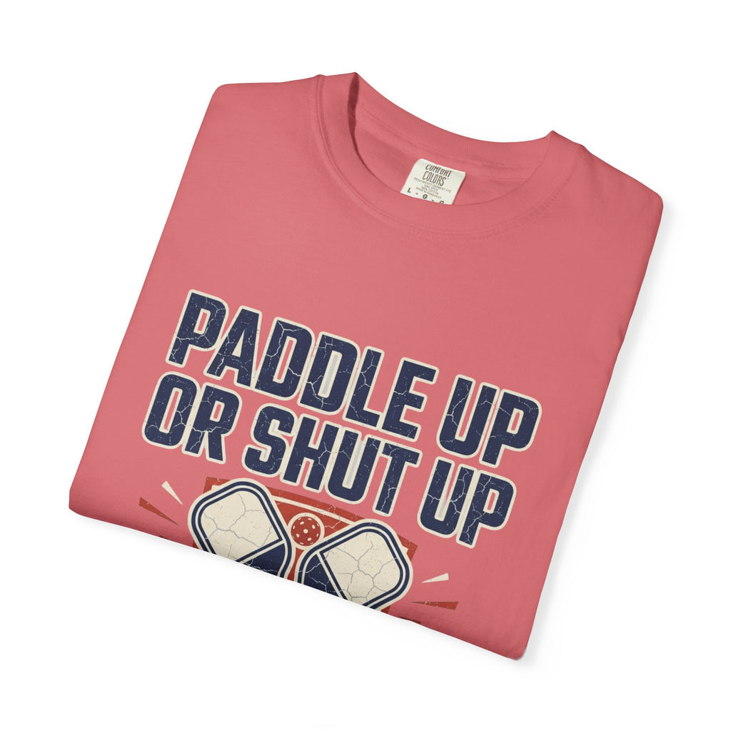 Paddle Up Or Shut Up T-Shirt