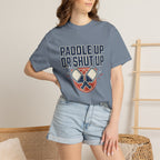 Paddle Up Or Shut Up T-Shirt