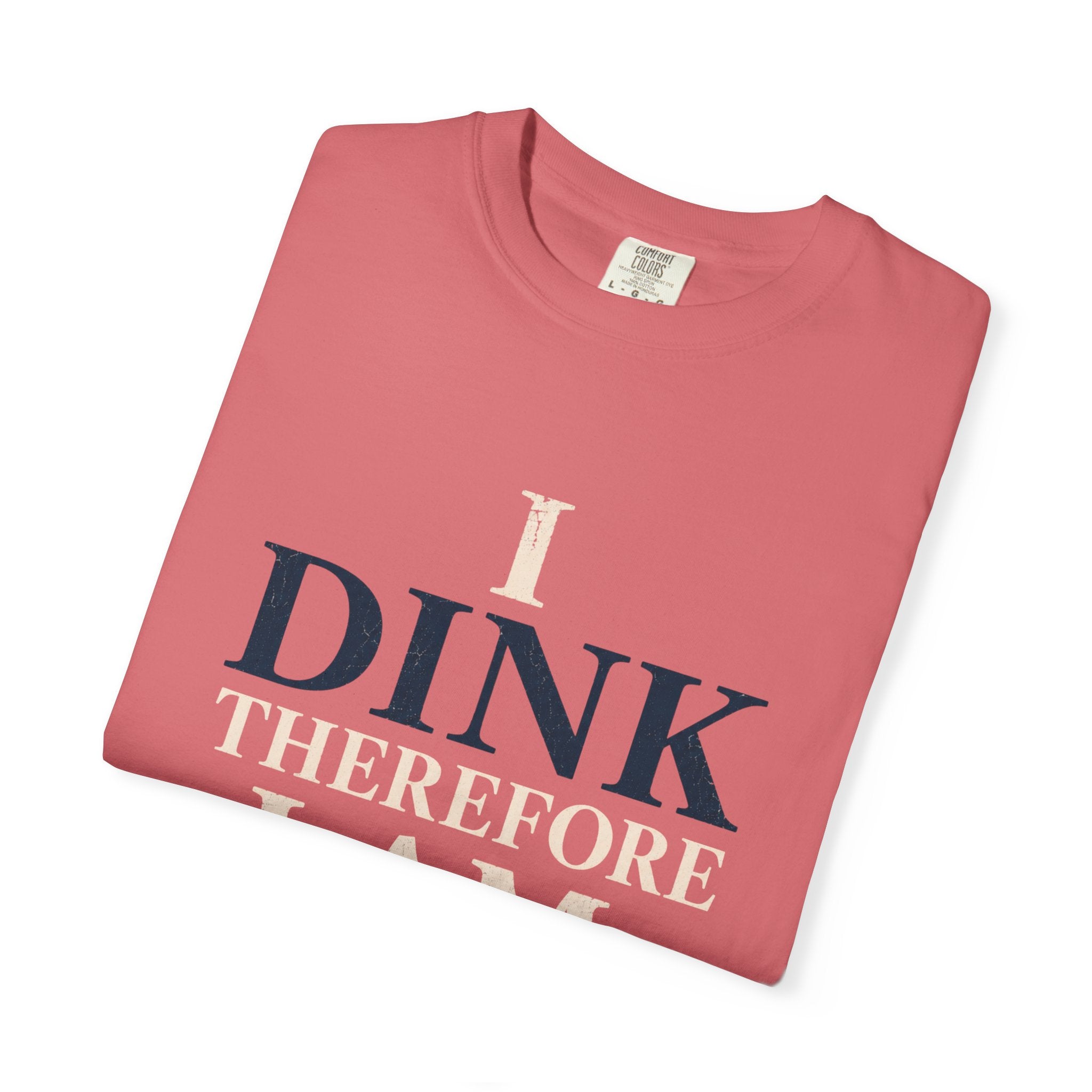 Dink Therefore I Am T-Shirt