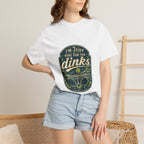 Here For The Dinks T-Shirt