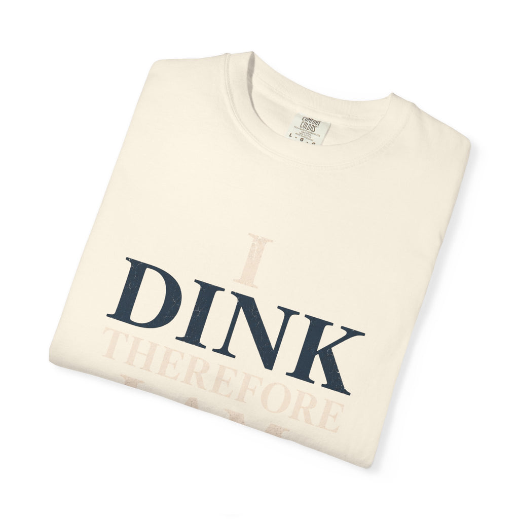 Dink Therefore I Am T-Shirt
