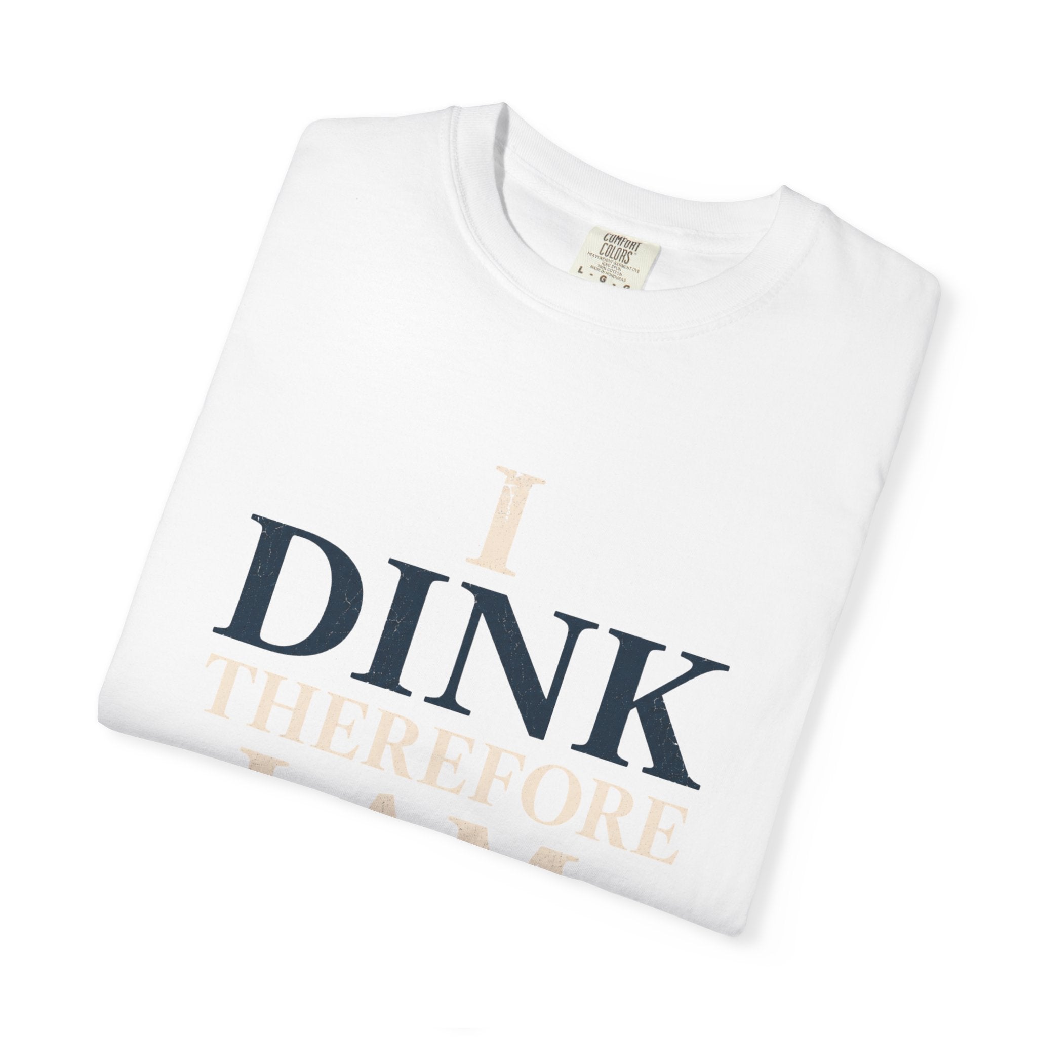 Dink Therefore I Am T-Shirt