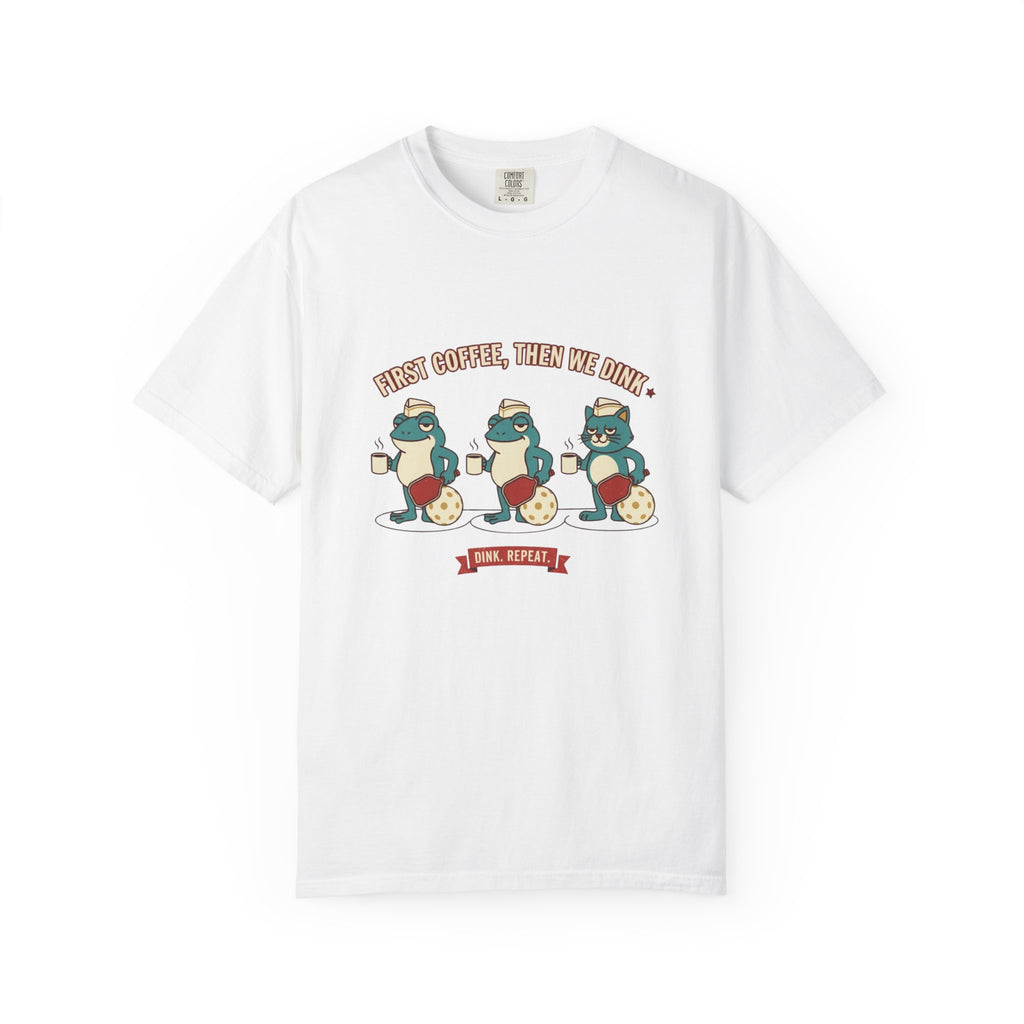 First Coffee Then Dink T-Shirt