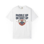 Paddle Up Or Shut Up T-Shirt