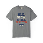 Old Slow Beat You T-Shirt