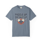 Paddle Up Or Shut Up T-Shirt