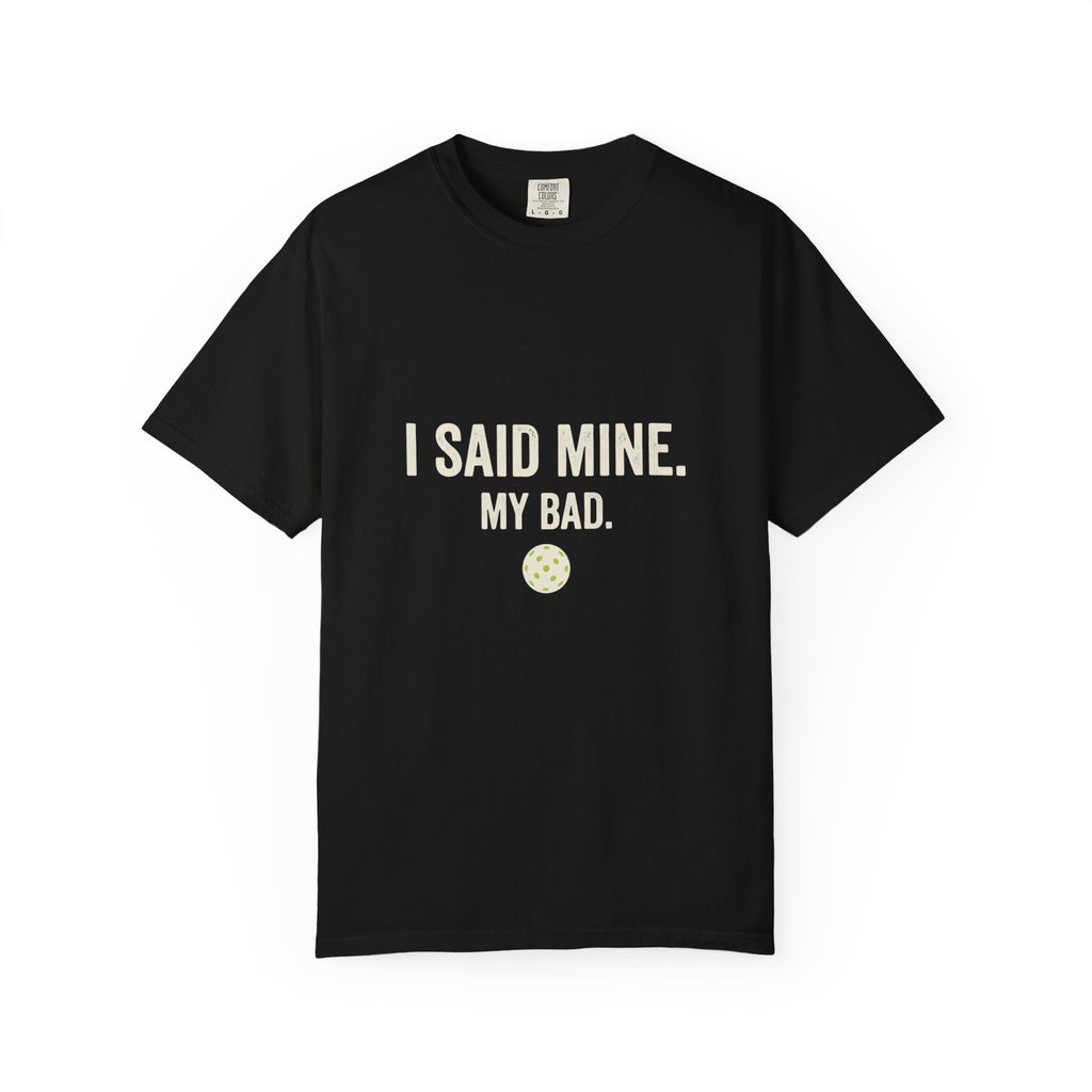 I Said Mine Pickleball T-Shirt