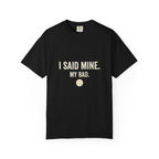 I Said Mine Pickleball T-Shirt