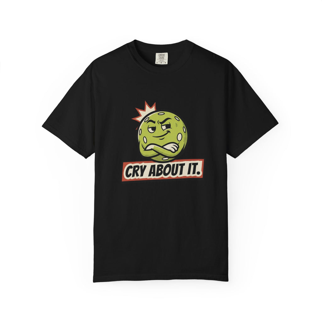 Cry About It Pickleball T-Shirt