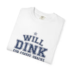 Will Dink For Snacks T-Shirt