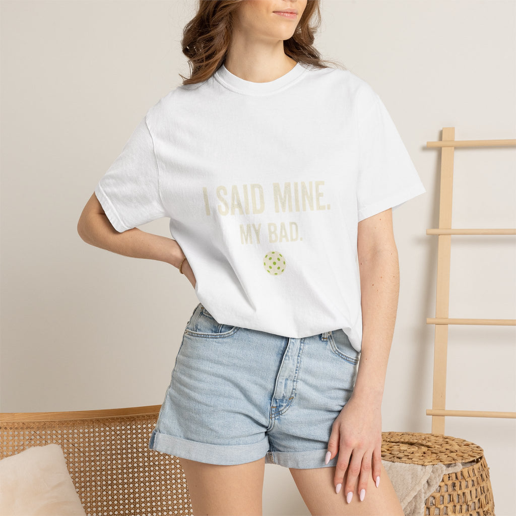 I Said Mine Pickleball T-Shirt