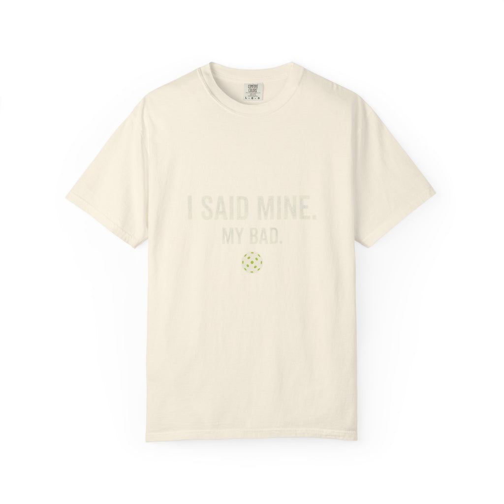 I Said Mine Pickleball T-Shirt