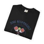 Dink Responsibly T-Shirt