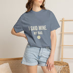 I Said Mine Pickleball T-Shirt