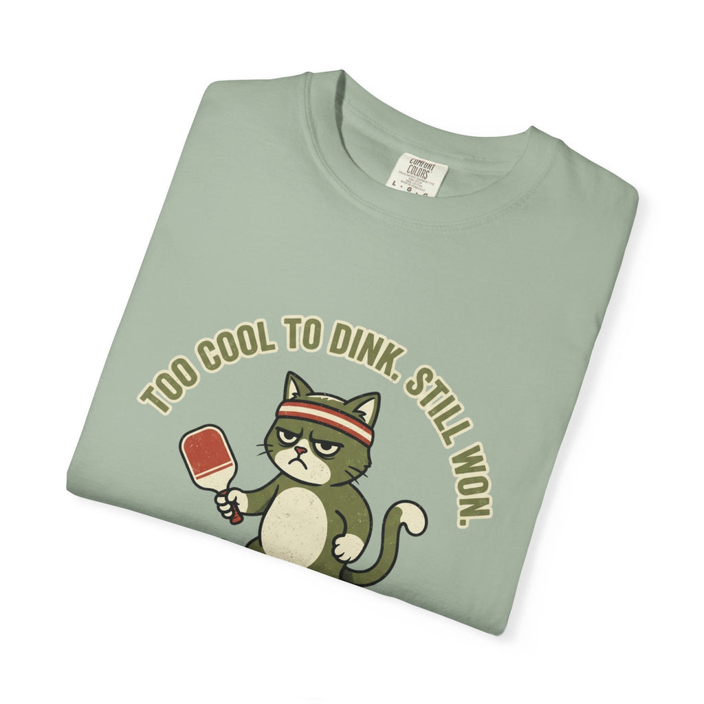 Too Cool To Dink T-Shirt