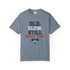 Old Slow Beat You T-Shirt