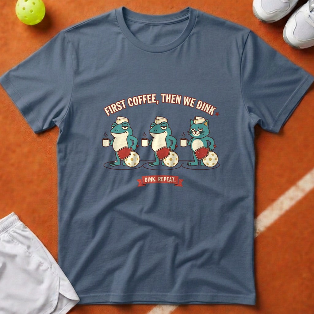 First Coffee Then Dink T-Shirt - Blue Jean [20260819223523]
