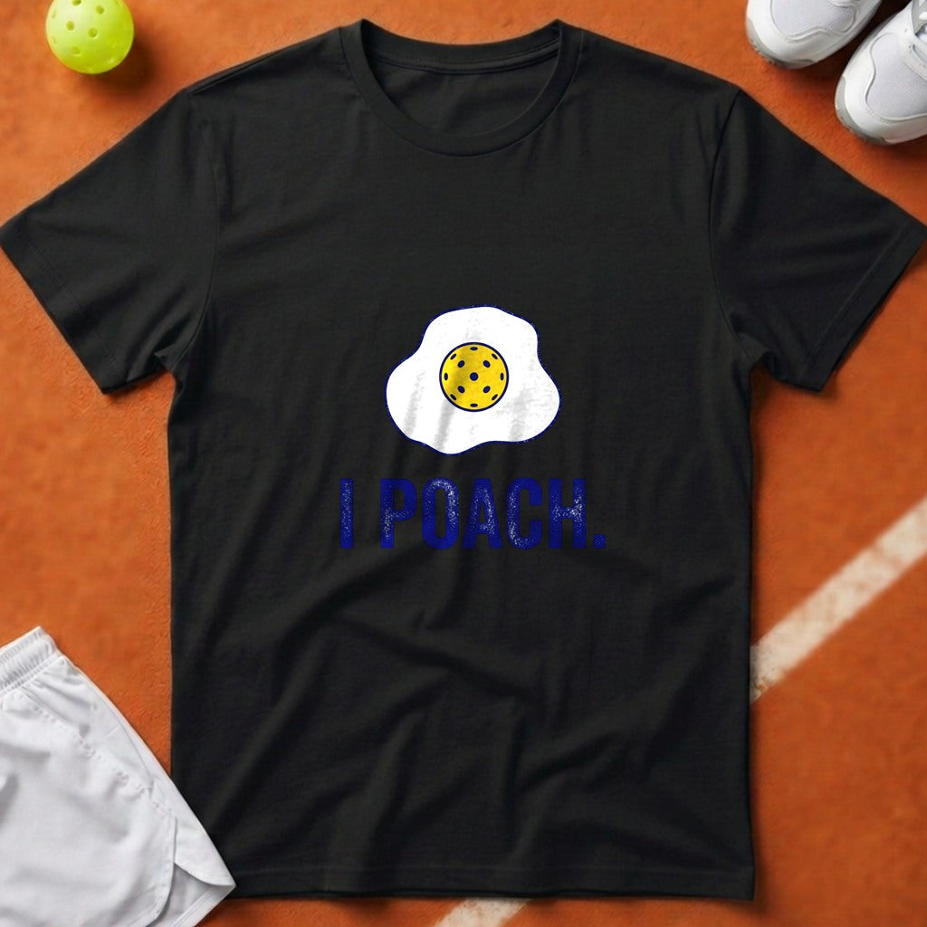 I Poach Pickleball Egg T-Shirt - Black [20260819231856]