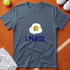I Poach Pickleball Egg T-Shirt - Blue Jean [20260819231856]