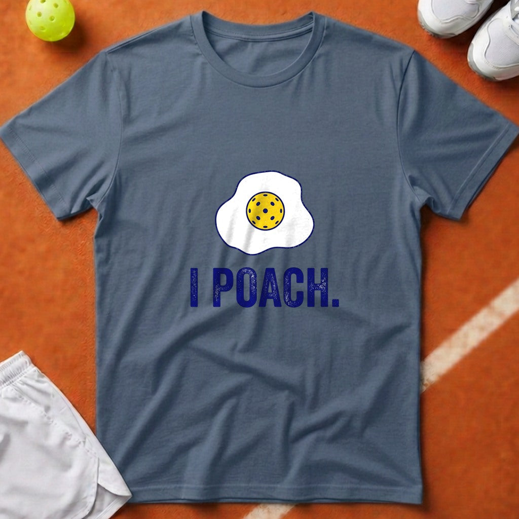 I Poach Pickleball Egg T-Shirt - Blue Jean [20260819231856]